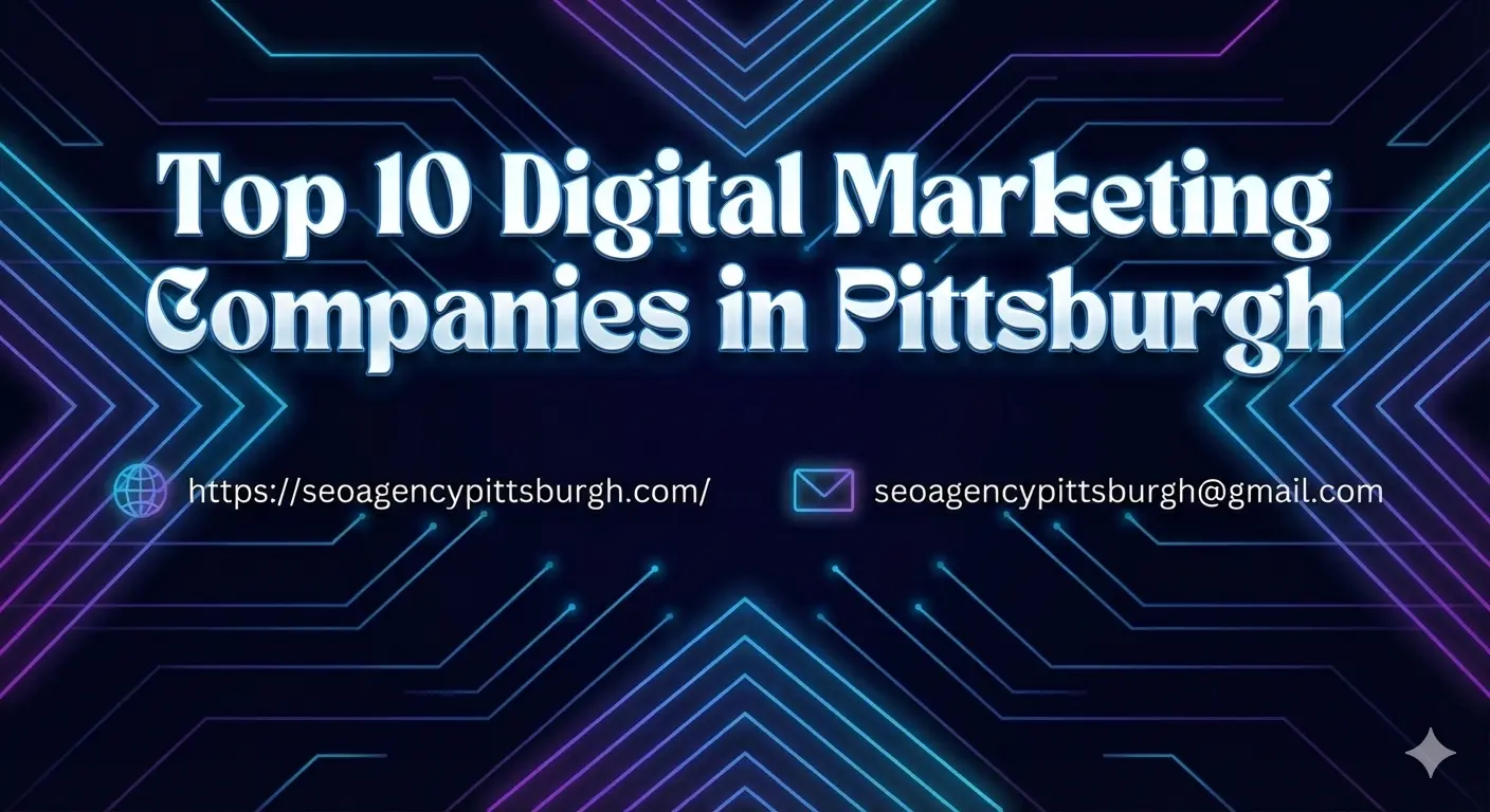 Top 10 Digital Marketing Companies in Pittsburgh