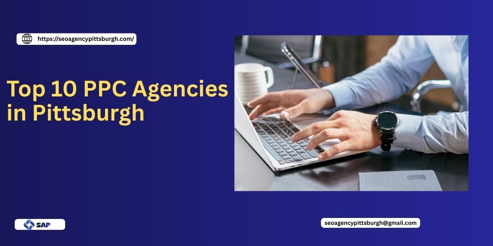 Top 10 PPC Agencies in Pittsburgh
