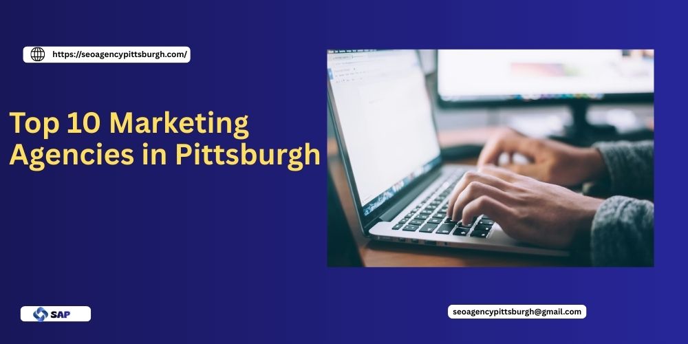 Top 10 Marketing Agencies in Pittsburgh